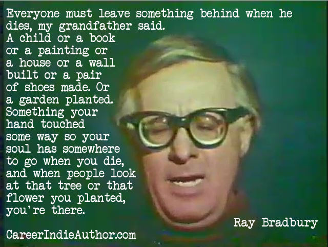 Ray Bradbury on Legacy - Career Indie Author